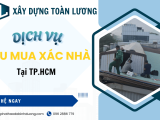 Dịch vụ thu mua xác nhà TPHCM giá  tốt - Phá dỡ trọn gói uy tín